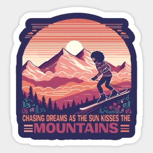 chasing dreams as the sun kisses the mountains Sticker